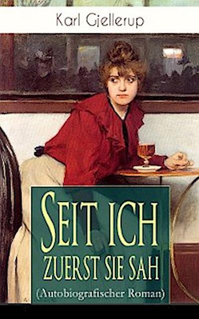 Seit ich zuerst sie sah (Autobiografischer Roman)