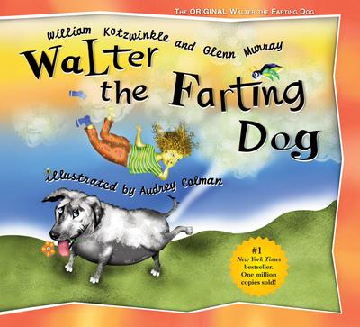 Walter the Farting Dog: A Triumphant Toot and Timeless Tale That’s Touched Hearts for Decades--A Laugh- Out-Loud Funny Picture Book