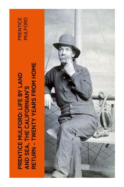 Prentice Mulford: Life by Land and Sea, The Californian’s Return - Twenty Years From Home