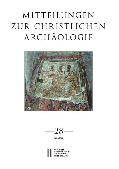 Mitteilungen zur Christlichen Archäologie, Band 28 (2022)