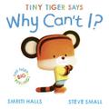 Tiny Tiger Says: Why Can’t I?