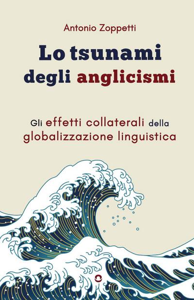 Zoppetti, A: Tsunami degli anglicismi. Gli effetti collatera