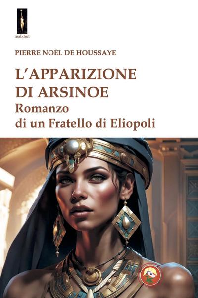 L’ apparizione di Arsinoe. Romanzo di un Fratello di Eliopoli