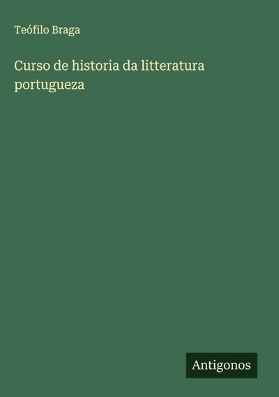 Curso de historia da litteratura portugueza