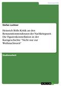 Heinrich Bölls Kritik an den Restaurationstendenzen der Nachkriegszeit. Die Figurenkonstellation in der Kurzgeschichte "Nicht nur zur Weihnachtszeit"