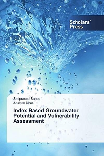 Index Based Groundwater Potential and Vulnerability Assessment
