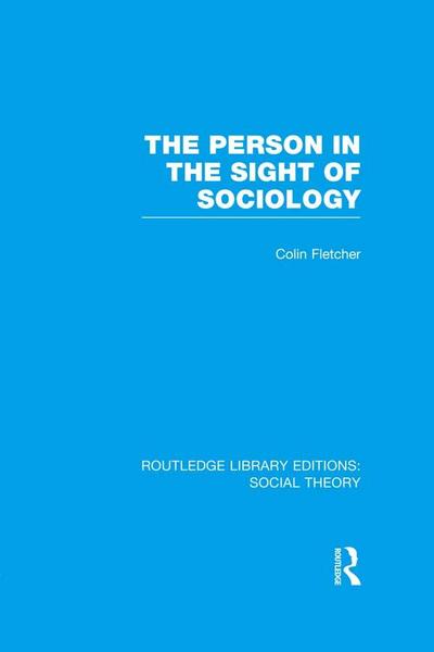 The Person in the Sight of Sociology (RLE Social Theory)