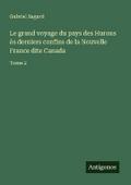 Le grand voyage du pays des Hurons ès derniers confins de la Nouvelle France dite Canada
