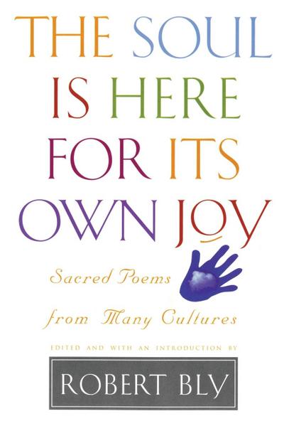 The Soul Is Here for Its Own Joy