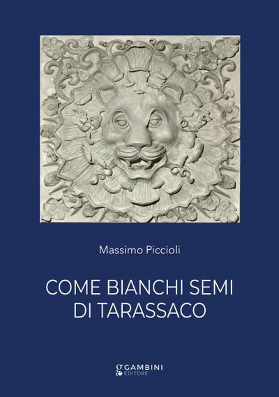Piccioli, M: Come bianchi semi di tarassaco