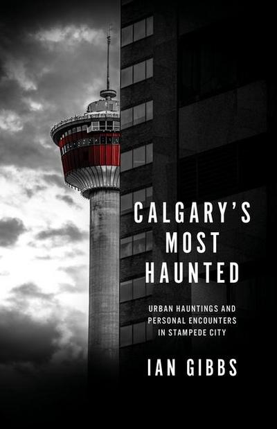 Calgary’s Most Haunted