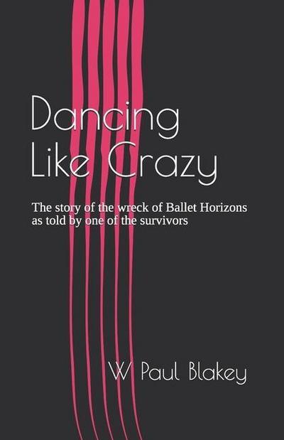 Dancing Like Crazy: The story of the wreck of Ballet Horizons as told by one of the survivors
