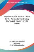 Experiences Of A Prussian Officer In The Russian Service During The Turkish War Of 1877-78 (1893)