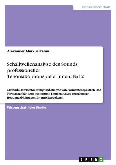 Schallwellenanalyse des Sounds professioneller TenorsaxophonspielerInnen. Teil 2
