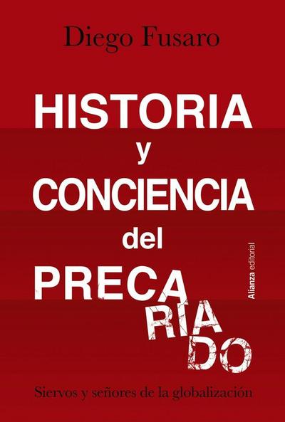 Historia y conciencia del precariado : siervos y señores de la globalización