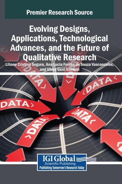 Evolving Designs, Applications, Technological Advances, and the Future of Qualitative Research