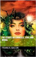 The Essays or Counsels, Civil and Moral