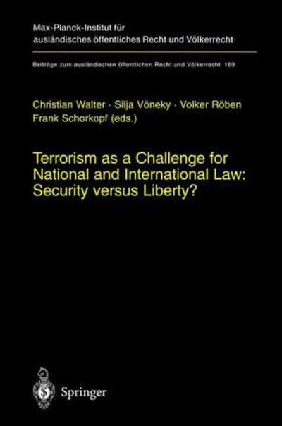 Terrorism as a Challenge for National and International Law: Security versus Liberty?