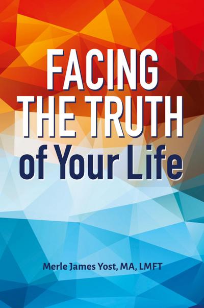 Facing the Truth of Your Life