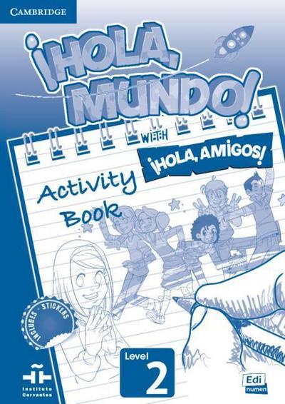 ¡Hola, Mundo!, ¡Hola, Amigos! Level 2 Activity Book