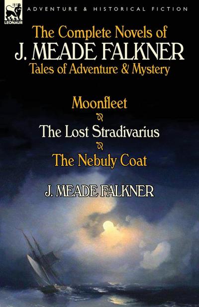 The Complete Novels of J. Meade Falkner