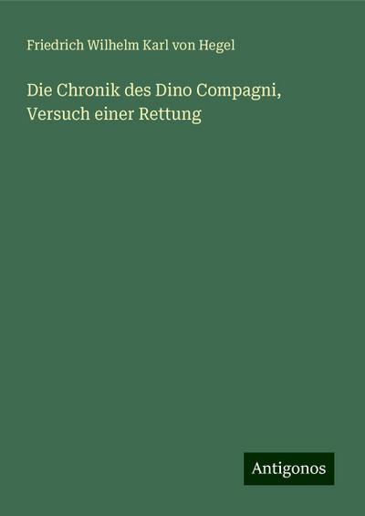 Hegel, F: Chronik des Dino Compagni, Versuch einer Rettung