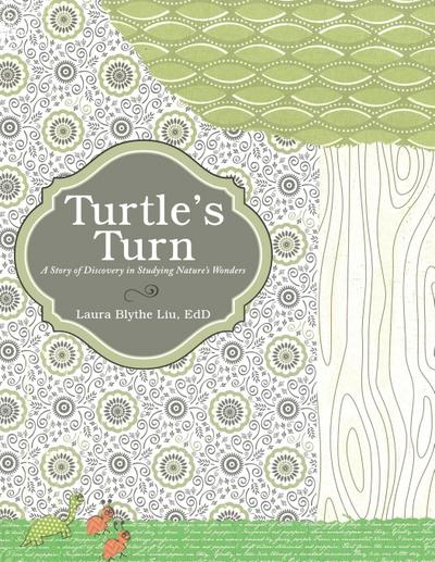Turtle’s Turn: A Story of Discovery, Hope, and Social Responsibility Gleaned upon Studying Creation’s Wonders