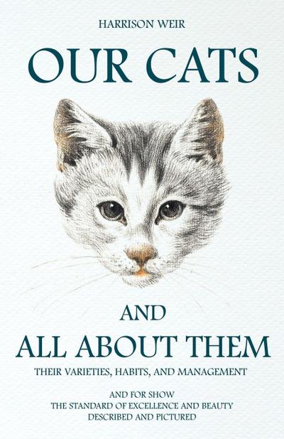 Our Cats and All about Them - Their Varieties, Habits, and Management