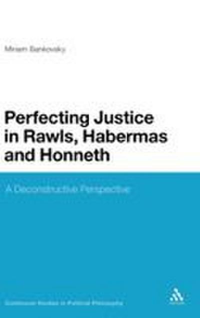 Perfecting Justice in Rawls, Habermas and Honneth
