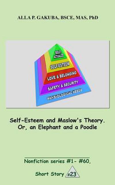 Self-Esteem and Maslow’s Theory. Or, an Elephant and a Poodle.