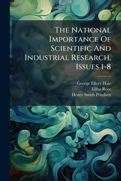 The National Importance Of Scientific And Industrial Research, Issues 1-8