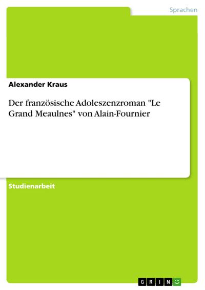 Der französische Adoleszenzroman ’Le Grand Meaulnes’ von Alain-Fournier