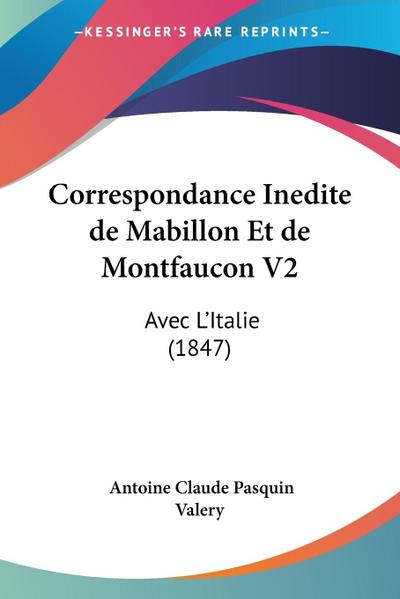 Correspondance Inedite de Mabillon Et de Montfaucon V2