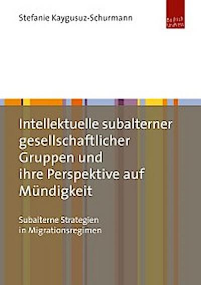 Intellektuelle subalterner gesellschaftlicher Gruppen und ihre Perspektive auf Mündigkeit