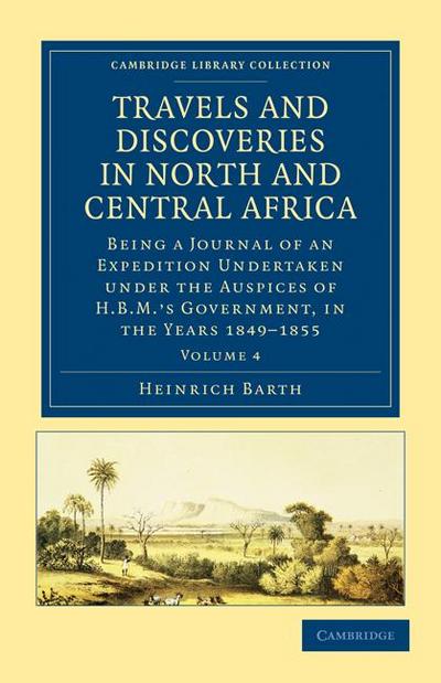 Travels and Discoveries in North and Central Africa - Volume 4