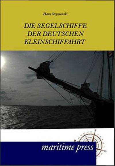 Die Segelschiffe der deutschen Kleinschiffahrt