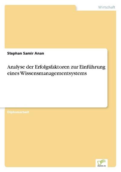 Analyse der Erfolgsfaktoren zur Einführung eines Wissensmanagementsystems