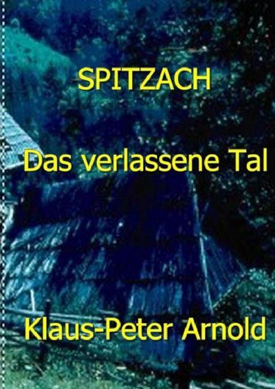 Spitzach- das verlassene Tal