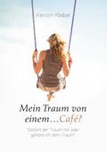 Mein Traum von einem...Café? von Kerstin Kleber | Ebook