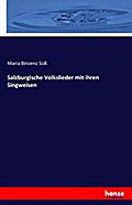 Salzburgische Volkslieder mit ihren Singweisen