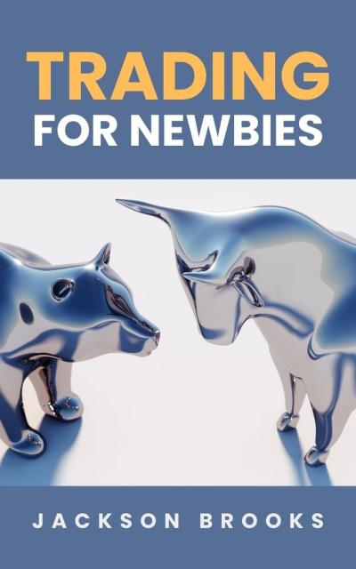 Trading For Newbies (Trader Experiment, #1)