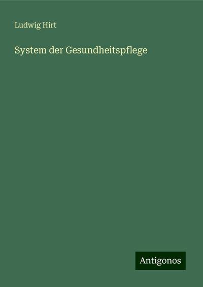 Hirt, L: System der Gesundheitspflege