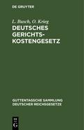 Deutsches Gerichtskostengesetz nebst Gebührenordnungen für Gerichtsvollzieher und für Zeugen und Sachverständige in den neuesten Fassungen