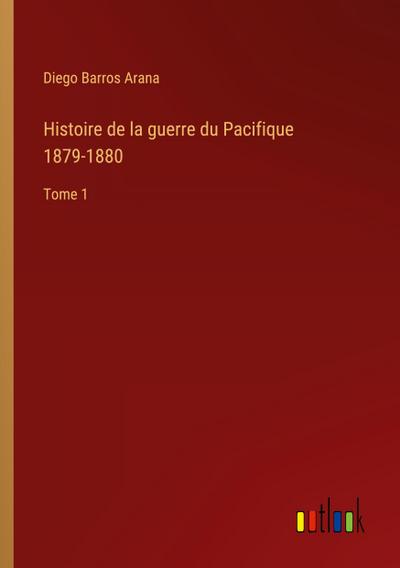 Histoire de la guerre du Pacifique 1879-1880