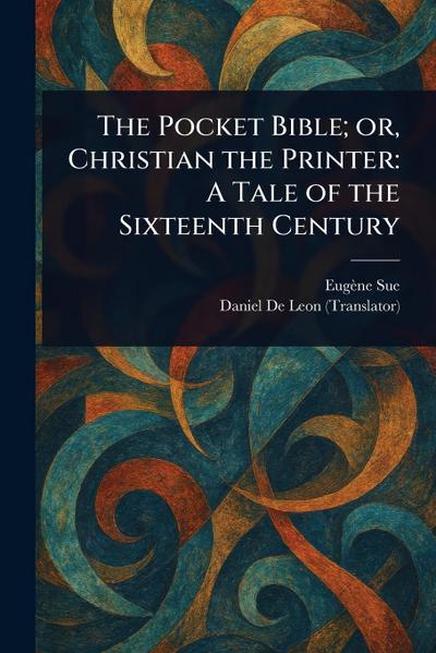The Pocket Bible; or, Christian the Printer