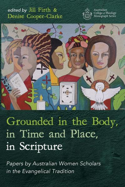 Grounded in the Body, in Time and Place, in Scripture