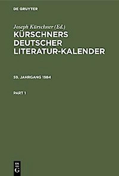 Kürschners Deutscher Literatur-Kalender auf das Jahr .... 59. Jahrgang 1984