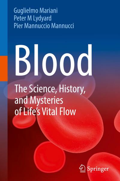 Blood: The Science, History, and Mysteries of Life’s Vital Flow