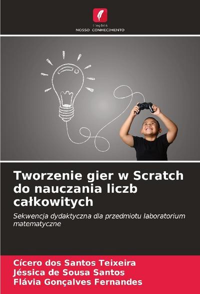 Tworzenie gier w Scratch do nauczania liczb ca¿kowitych