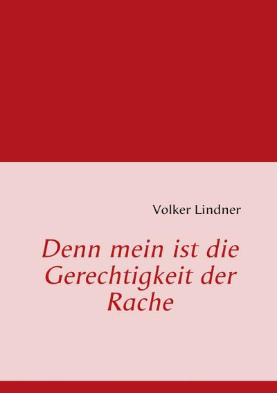 Denn mein ist die Gerechtigkeit der Rache